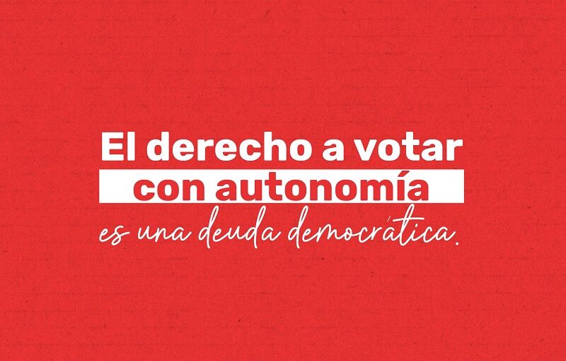 El derecho a votar con autonomía es una deuda democrática