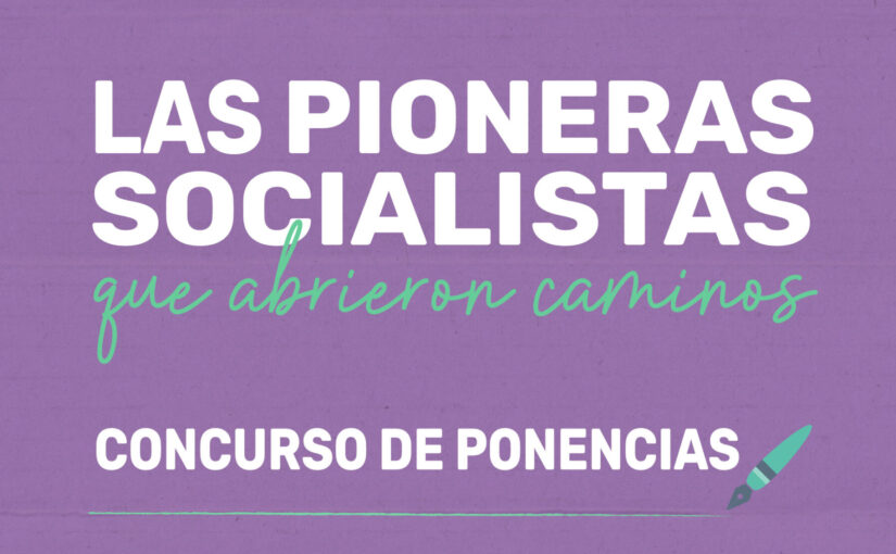 Concurso de Ponencias: Las Pioneras Socialistas, mujeres que abrieron caminos